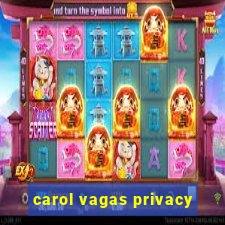 carol vagas privacy